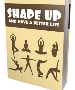 Shape Up And Have A Better Life