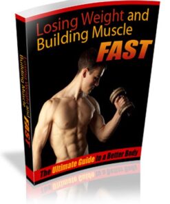 Weight Loss And Building Muscle Fast