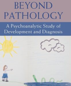 Childhood beyond Pathology: A Psychoanalytic Study of Development and Diagnosis