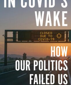 In Covid's Wake: How Our Politics Failed Us