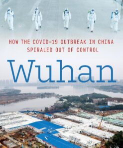 Wuhan: How the COVID-19 Outbreak in China Spiraled Out of Control